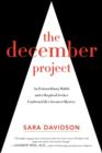 The December Project : An Extraordinary Rabbi and a Skeptical Seeker Take Aim at our Greatest Mystery - Book