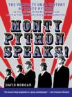 Monty Python Speaks : The Complete Oral History of Monty Python, as Told by the Founding Members and a Few of Their Many Friends and Collaborators - eBook