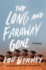 The Long and Faraway Gone : A Novel - eBook
