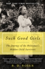 Such Good Girls : The Journey Of The Holocaust's Hidden Child Survivors - Book