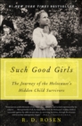 Such Good Girls : The Journey of the Holocaust's Hidden Child Survivors - eBook