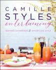 Camille Styles Entertaining : Inspired Gatherings and Effortless Style - eBook