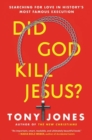 Did God Kill Jesus? : Searching For Love In History's Most Famous Execution - Book