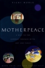 Motherpeace : A Way to the Goddess Through Myth, Art, and Tarot - eBook