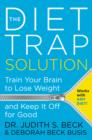 The Diet Trap Solution : Train Your Brain to Lose Weight and Keep It Off for Good - Book