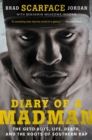 Diary of a Madman : The Geto Boys, Life, Death, and the Roots of Southern Rap - Book