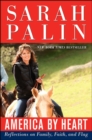 America by Heart : Reflections on Family, Faith, and Flag - Sarah Palin