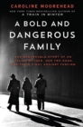 A Bold and Dangerous Family : The Remarkable Story of an Italian Mother, Her Two Sons, and Their Fight Against Fascism - Book