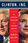 Clinton, Inc. : The Audacious Rebuilding of a Political Machine - eBook