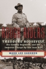 Rough Riders : Theodore Roosevelt, His Cowboy Regiment, and the Immortal Charge Up San Juan Hill - Book