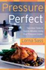 Pressure Perfect : Two Hour Taste in Twenty Minutes Using Your Pressure Cooker - eBook