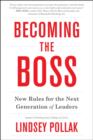 Becoming the Boss : New Rules for the Next Generation of Leaders - Book