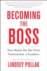 Becoming the Boss : New Rules for the Next Generation of Leaders - eBook
