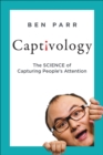 Captivology : The Science of Capturing People's Attention - eBook
