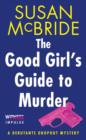 The Good Girl's Guide to Murder : A Debutante Dropout Mystery - eBook