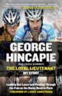 The Loyal Lieutenant : Leading Out Lance and Pushing Through the Pain on the Rocky Road to Paris - Book