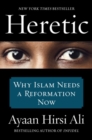 Heretic : Why Islam Needs a Reformation Now - Book