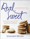 Real Sweet : More Than 80 Crave-Worthy Treats Made with Natural Sugars - Book