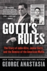 Gotti's Rules : The Story of John Alite, Junior Gotti, and the Demise of the American Mafia - Book