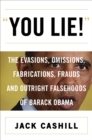 "You Lie!" : The Evasions, Omissions, Fabrications, Frauds and Outright Falsehoods of Barack Obama - eBook