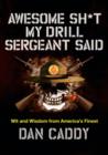 Awesome Sh*t My Drill Sergeant Said : Wit and Wisdom from America's Finest - Book