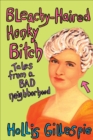 Bleachy-Haired Honky Bitch : Tales from a Bad Neighborhood - eBook