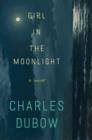 Girl in the Moonlight : A Novel - Book
