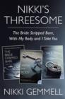 Nikki's Threesome : The Bride Stripped Bare, With My Body, and I Take You - eBook