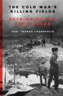 The Cold War's Killing Fields - Book