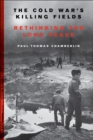 The Cold War's Killing Fields : Rethinking the Long Peace - Paul Thomas Chamberlin