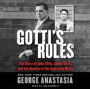 Gotti'S Rules : The Story of John Alite, Junior Gotti, and the Demise of the American Mafia - eAudiobook