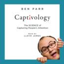 Captivology : The Science of Capturing People's Attention - eAudiobook