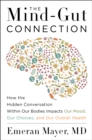 The Mind-Gut Connection : How the Hidden Conversation Within Our Bodies Impacts Our Mood, Our Choices, and Our Overall Health - eBook