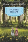 Pioneer Sisters : Reillustrated Edition - Book