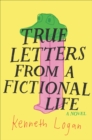 True Letters from a Fictional Life : A Novel - eBook