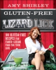 Gluten-Free in Lizard Lick : 100 Gluten-Free Recipes for Finger-Licking Food for Your Soul - eBook