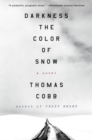 Darkness the Color of Snow : A Novel - Book