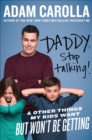 Daddy, Stop Talking! : & Other Things My Kids Want But Won't Be Getting - eBook