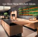 150 Best New Kitchen Ideas - Book