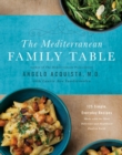The Mediterranean Family Table : 125 Simple, Everyday Recipes Made with the Most Delicious and Healthiest Food on Earth - Book