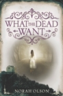 What the Dead Want - eBook
