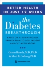 The Diabetes Breakthrough : Based on a Scientifically Proven Plan to Lose Weight and Cut Medications - eBook