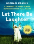 Let There Be Laughter : A Treasury of Great Jewish Humor and What It Means - Book