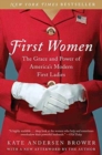 First Women : The Grace and Power of America's Modern First Ladies - Book