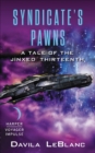 Syndicate's Pawns : A Tale of the Jinxed Thirteenth - eBook