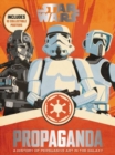 Star Wars Propaganda : A History of Persuasive Art in the Galaxy - Book