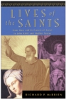 Lives of the Saints : From Mary and St. Francis of Assisi to John XXIII and Mother Teresa - Richard P. McBrien