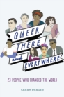 Queer, There, and Everywhere : 23 People Who Changed the World - eBook