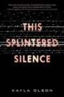 This Splintered Silence - Book