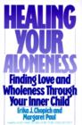 Healing Your Aloneness Finding Love and Wholeness Through Your Inner Chi ld - Book